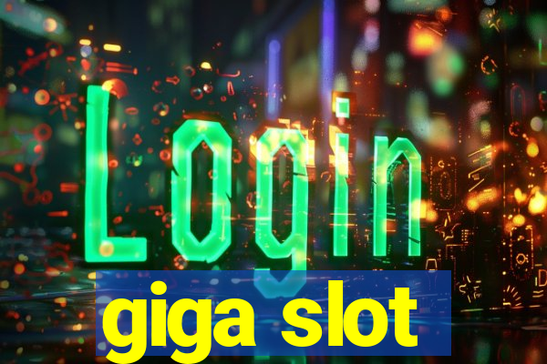 giga slot