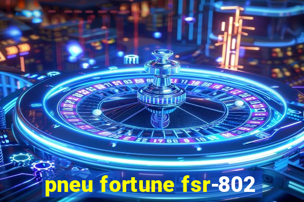 pneu fortune fsr-802