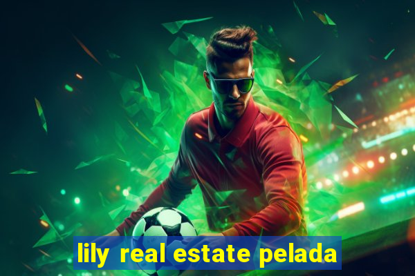 lily real estate pelada