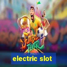 electric slot