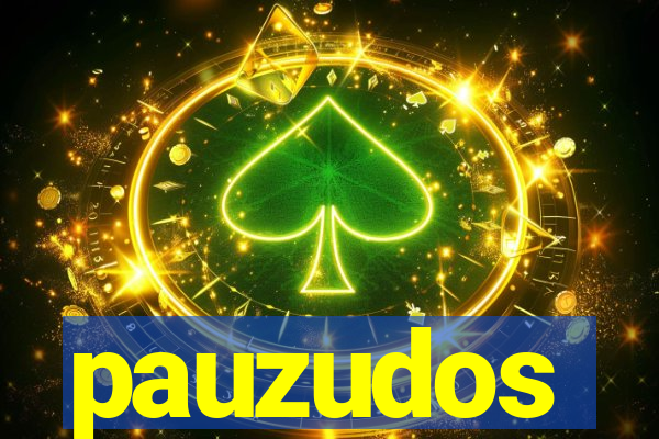 pauzudos