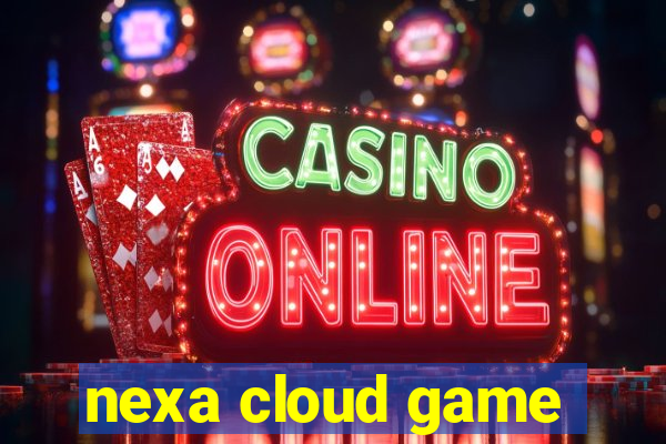 nexa cloud game