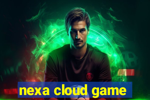 nexa cloud game