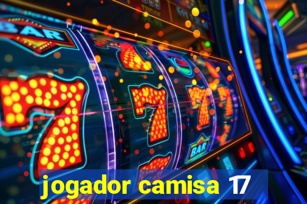 jogador camisa 17