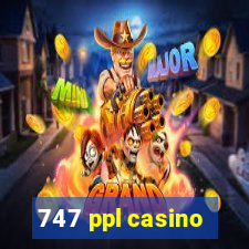 747 ppl casino