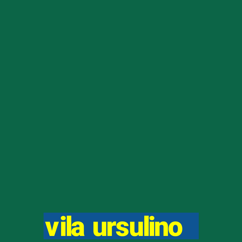 vila ursulino