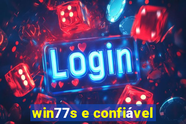 win77s e confiável