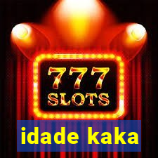 idade kaka