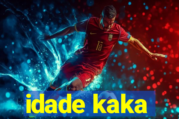 idade kaka