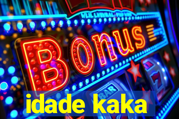 idade kaka