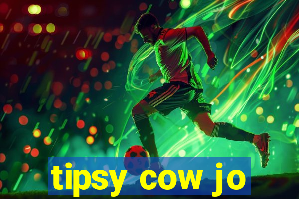 tipsy cow jo