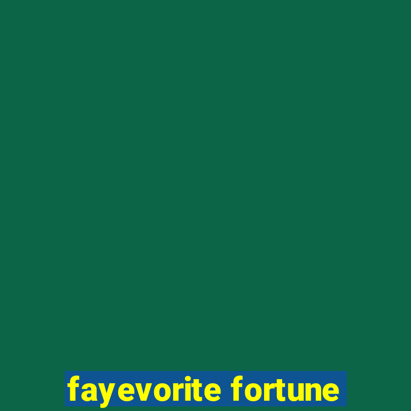 fayevorite fortune