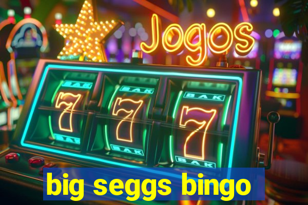 big seggs bingo