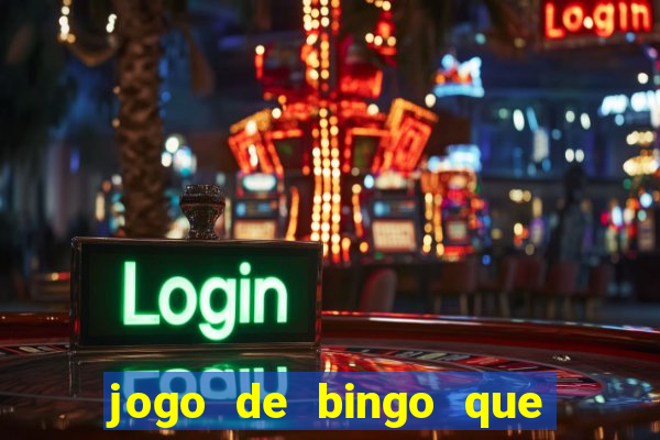 jogo de bingo que ganha dinheiro de verdade