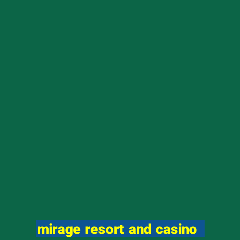 mirage resort and casino