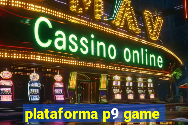 plataforma p9 game