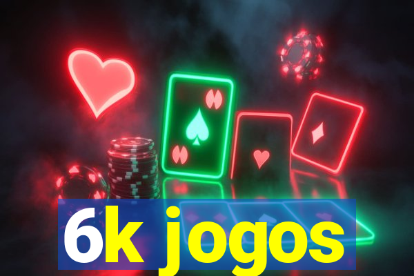 6k jogos