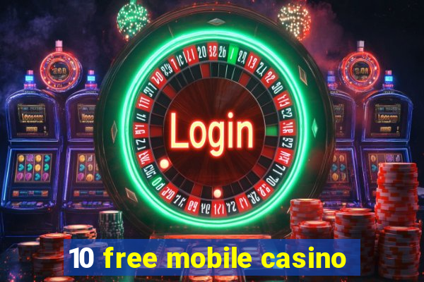 10 free mobile casino