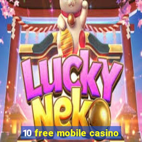 10 free mobile casino