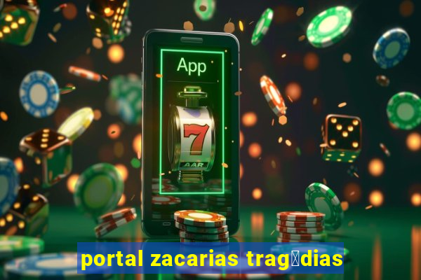 portal zacarias trag茅dias