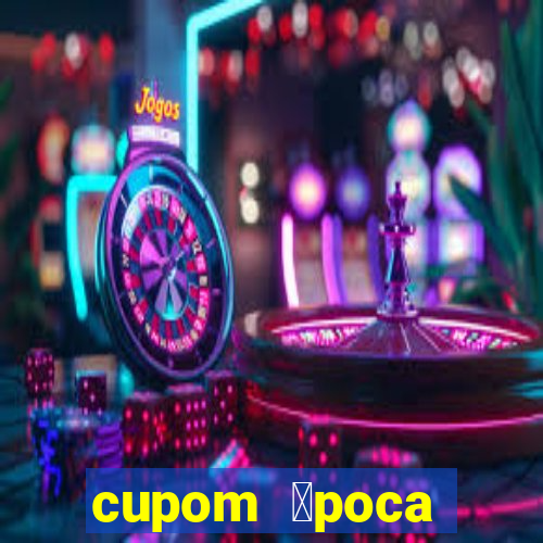 cupom 茅poca primeira compra