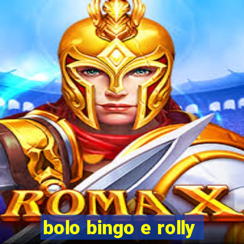 bolo bingo e rolly