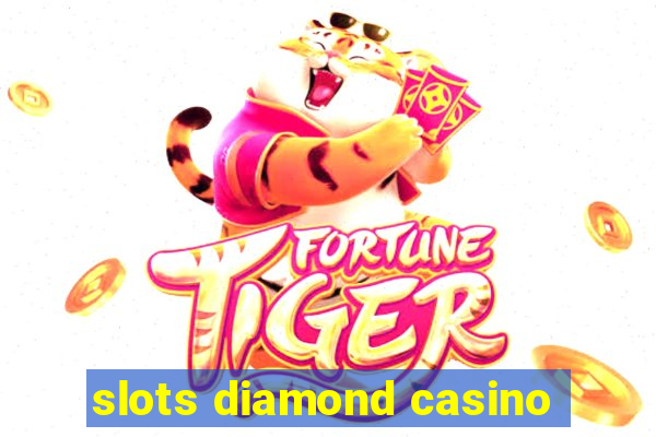 slots diamond casino