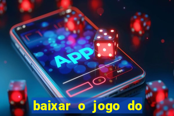 baixar o jogo do tigrinho original