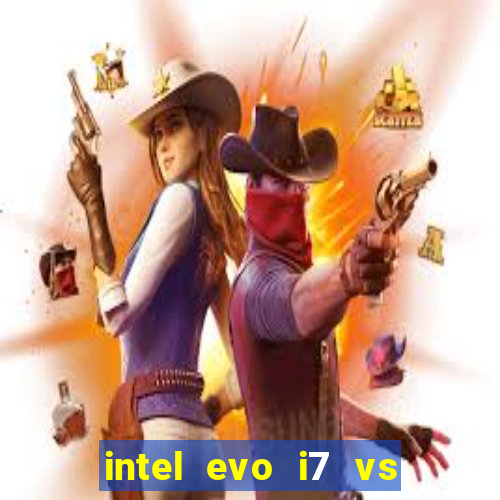 intel evo i7 vs intel core i7