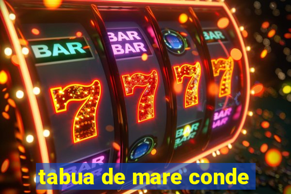 tabua de mare conde