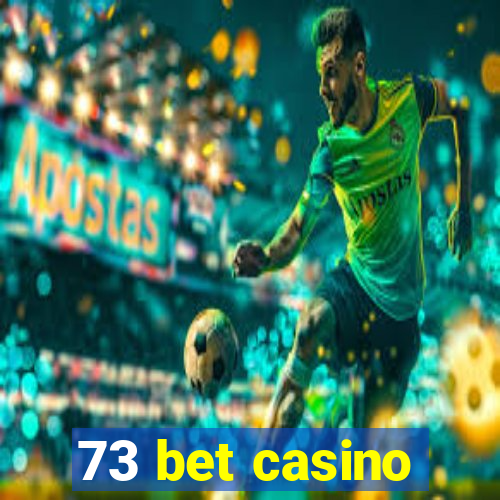 73 bet casino