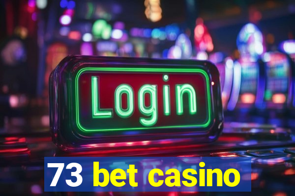 73 bet casino