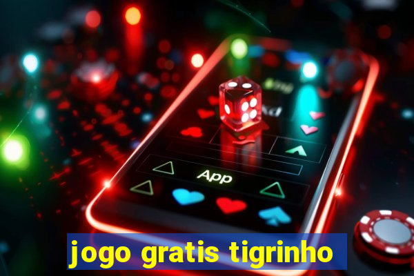 jogo gratis tigrinho