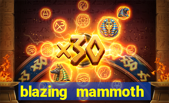 blazing mammoth slot review