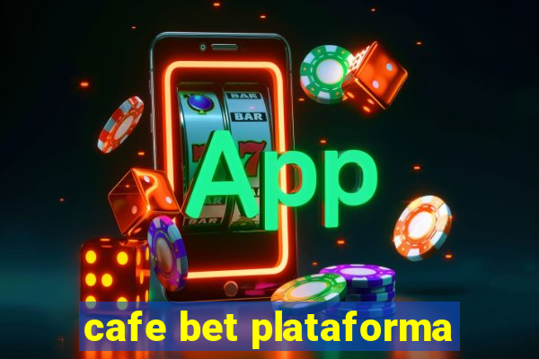 cafe bet plataforma