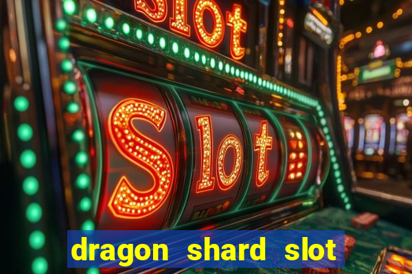 dragon shard slot free play