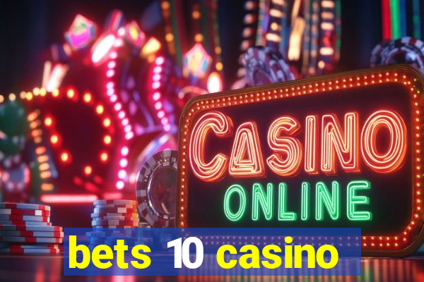 bets 10 casino