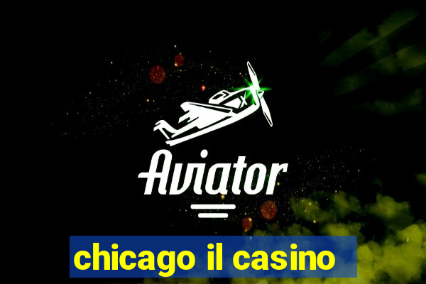 chicago il casino