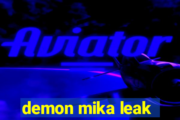 demon mika leak