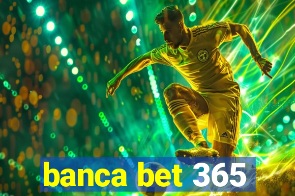 banca bet 365