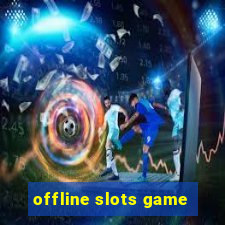 offline slots game