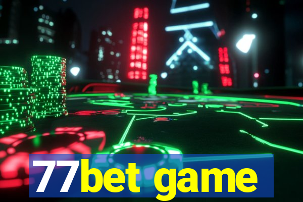 77bet game