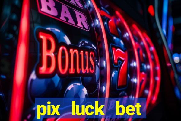 pix luck bet fortune tiger