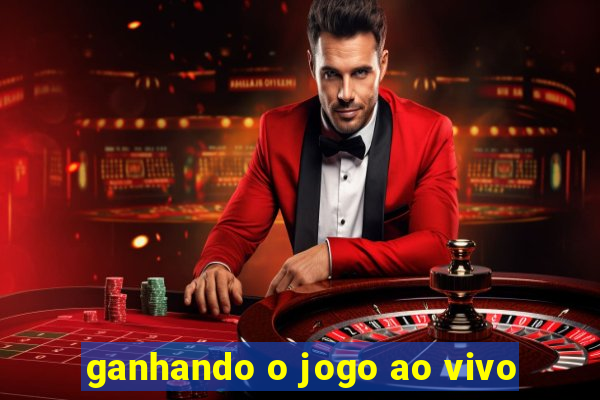 ganhando o jogo ao vivo