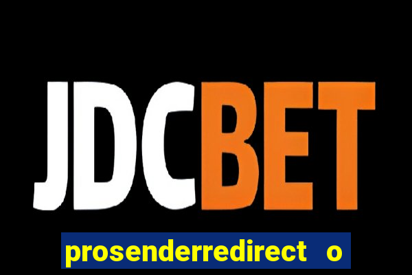 prosenderredirect o que é