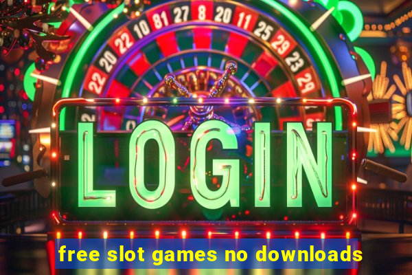 free slot games no downloads