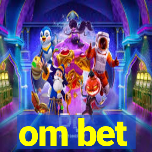 om bet