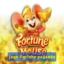 jogo tigrinho pagando