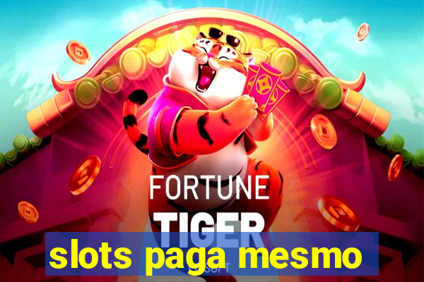 slots paga mesmo