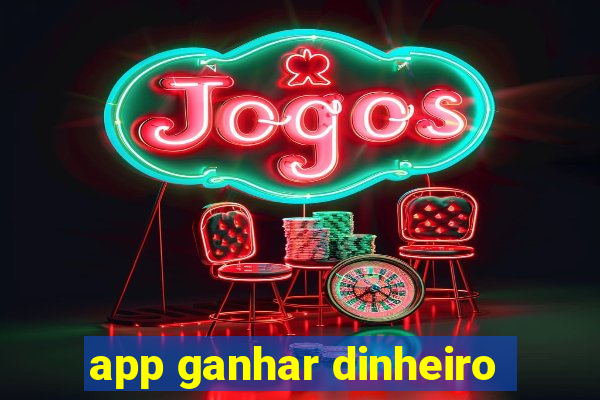 app ganhar dinheiro